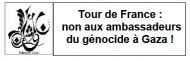 Tour de France : non aux ambassadeurs du génocide à Gaza !